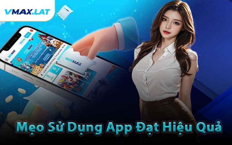 Mẹo Sử Dụng App Đạt Hiệu Quả