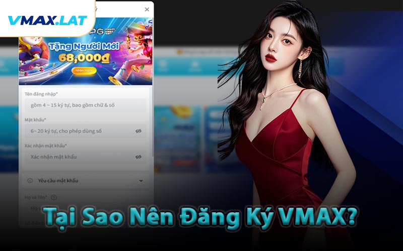Tại Sao Nên Đăng Ký VMAX?