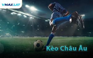 Kèo Châu Âu