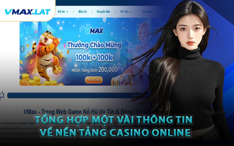 Tổng hợp một vài thông tin về nền tảng casino online