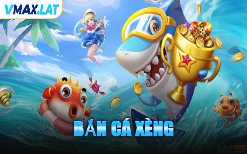 Bắn Cá Xèng